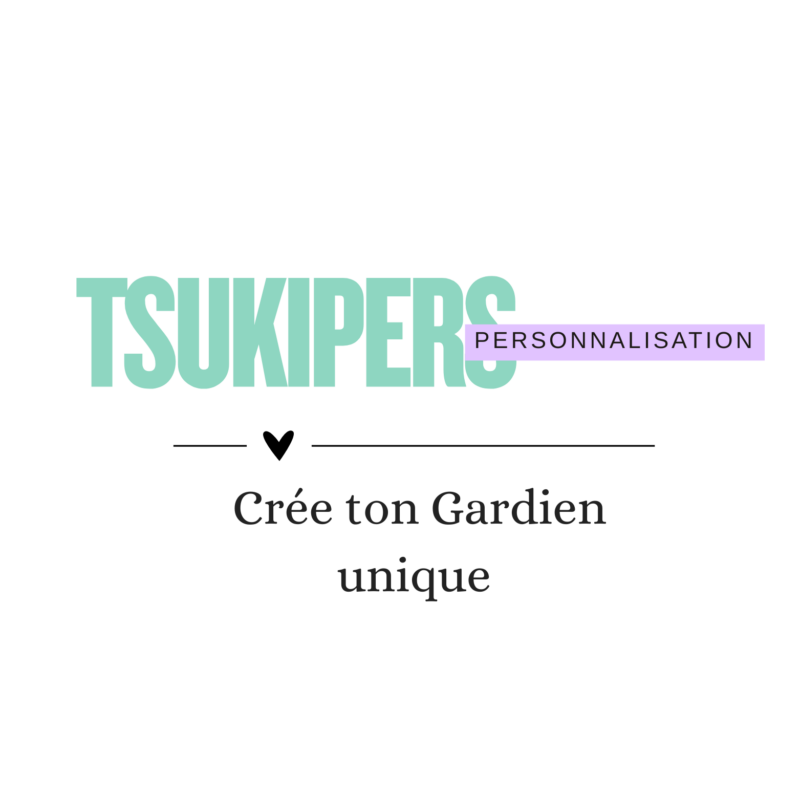 TsuKipers personnlisation - Crée ton Gardien